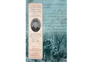 Through the Civil War with the Fourteenth Ohio Infantry: Horatio Quiggle's Memoir of Service, 1861-1865