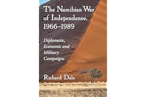 The Namibian War of Independence, 1966-1989: Diplomatic, Economic and Military Campaigns