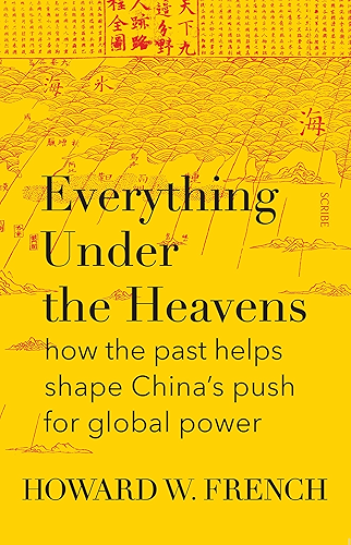 Download Everything Under the Heavens: how the past helps shape China’s push for global power (English Edition) PDF