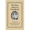 The First American Cookbook: A Facsimile of "American Cookery," 1796