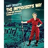 The Improviser's Way: A Longform Workbook