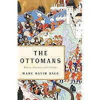 The Ottomans: Khans, Caesars, and Caliphs