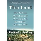 This Land: How Cowboys, Capitalism, and Corruption are Ruining the American West