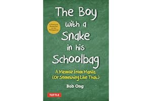 The Boy with A Snake in his Schoolbag: A Memoir from Manila (Or Something Like That)