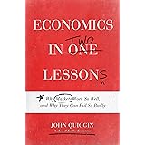 Economics in Two Lessons: Why Markets Work So Well, and Why They Can Fail So Badly
