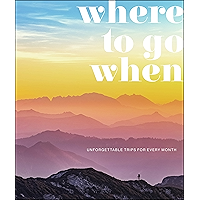 Where To Go When: Unforgettable Trips for Every Month (DK Eyewitness Travel Guide) book cover