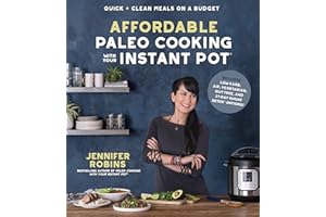 Affordable Paleo Cooking with Your Instant Pot: Quick + Clean Meals on a Budget