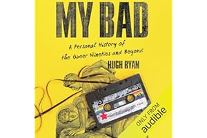 My Bad: A Personal History of the Queer Nineties and Beyond