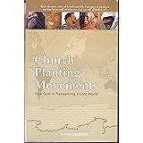 Church Planting Movements: How God Is Redeeming A Lost World