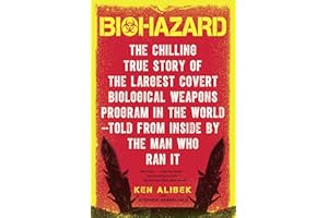 Biohazard: The Chilling True Story of the Largest Covert Biological Weapons Program in the World--Told from the Inside by the