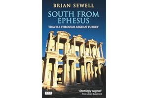 South from Ephesus: Travels through Aegean Turkey (Tauris Parke Paperbacks)
