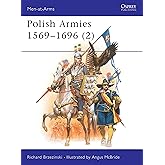 Polish Armies (2) 1569-1696 (Men at Arms Series, 188)