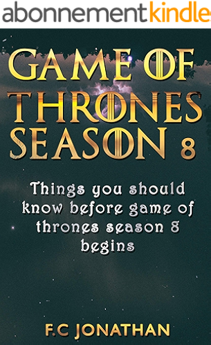 Download GAME OF THRONES SEASON 8: Things you should know before game of thrones season 8 begins (English Edition) PDF