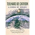 Teilhard De Chardin: A Book of Hours