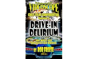 The Phantom of the Movies’ Videoscope Cult-Film Confidential Vol. 5: Drive-in Delirium! 100 Must-See Exploitation Movies (The