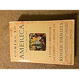 Coming to America: A History of Immigration and Ethnicity in American Life