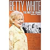 Betty White: The First 90 Years