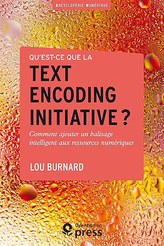 Download Qu'est-ce que la Text Encoding Initiative ? (Encyclopédie numérique t. 5) PDF