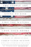 The People Are Going to Rise Like the Waters Upon Your Shore: A Story of American Rage