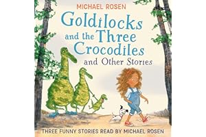 GOLDILOCKS AND THE THREE CROCODILES AND OTHER STORIES
