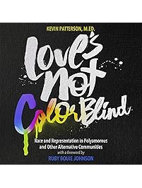 Love's Not Color Blind: Race and Representation in Polyamorous and Other Alternative Communities
