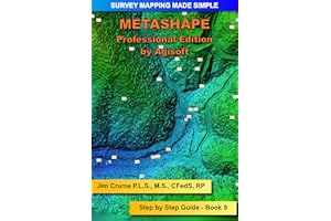 Metashape Pro: Step by Step Guide (Survey Mapping Made Simple Book 9)