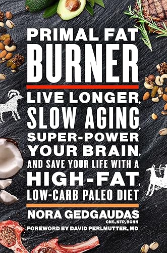 Download Primal Fat Burner: Live Longer, Slow Aging, Super-Power Your Brain and Save Your Life With a High-Fat, Low-Carb Paleo Diet PDF