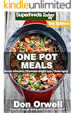 One Pot Meals: 270+ One Pot Meals, Dump Dinners Recipes, Quick & Easy Cooking Recipes, Antioxidants & Phytochemicals: Soups Stews and Chilis, Whole Foods Diets, Gluten Free Cooking