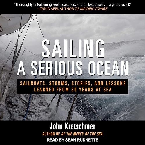 Download Sailing a Serious Ocean: Sailboats, Storms, Stories and Lessons Learned from 30 Years at Sea PDF