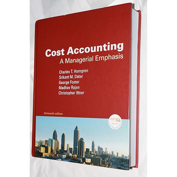 Cost Accounting: A Managerial Emphasis: Horngren, Charles T