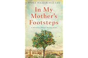 In My Mother's Footsteps: A Palestinian Refugee Returns Home