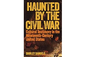 Haunted by the Civil War: Cultural Testimony in the Nineteenth-Century United States