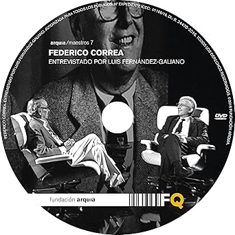 Federico Correa. Entrevistado por Luis Fernández-Galiano DVD ...