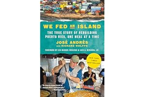 We Fed an Island: The True Story of How José Andrés and World Central Kitchen's Chefs Fed Hundreds of Thousands of Hungry Americans after Hurricane Maria and Touched the Hearts of Many More