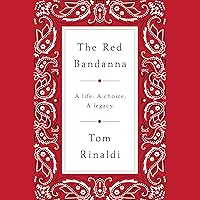 The Red Bandanna: A Life. A Choice. A Legacy.