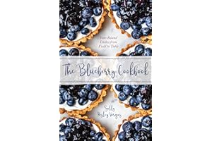 The Blueberry Cookbook: Year-Round Dishes from Field to Table