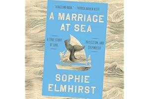 A Marriage at Sea: A True Story of Love, Obsession, and Shipwreck