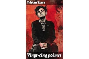 Vingt-cinq poèmes: Explorations poétiques avant-gardistes dans l'ère post-guerre : l'esprit révolutionnaire de Tristan Tzara 
