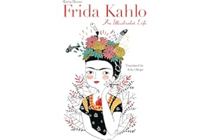 Frida Kahlo: An Illustrated Life