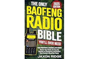 The Only Baofeng Radio Bible You’ll Ever Need: The Prepper & Guerilla’s Guide to Master Your Radio, Survive Any Disaster or E