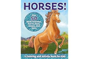 Horses!: A Coloring and Activity Book for Kids with Word Searches, Dot-to-Dots, Mazes, and More