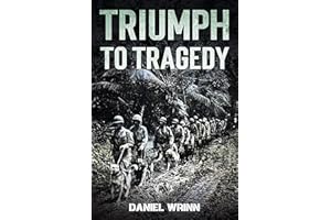 Triumph to Tragedy : World War II Battle of Peleliu, Invasion of Iwo Jima, and Ultimate Victory on Okinawa in 1945 (WW2 Pacif