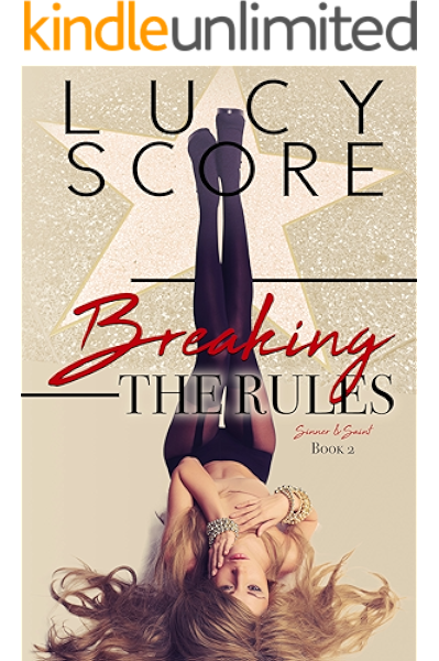 Breaking The Rules A Sinner And Saint Novel Book 2 Kindle Edition By Score Lucy Romance Kindle Ebooks Amazon Com
