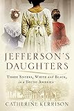 Jefferson's Daughters: Three Sisters, White and Black, in a Young America