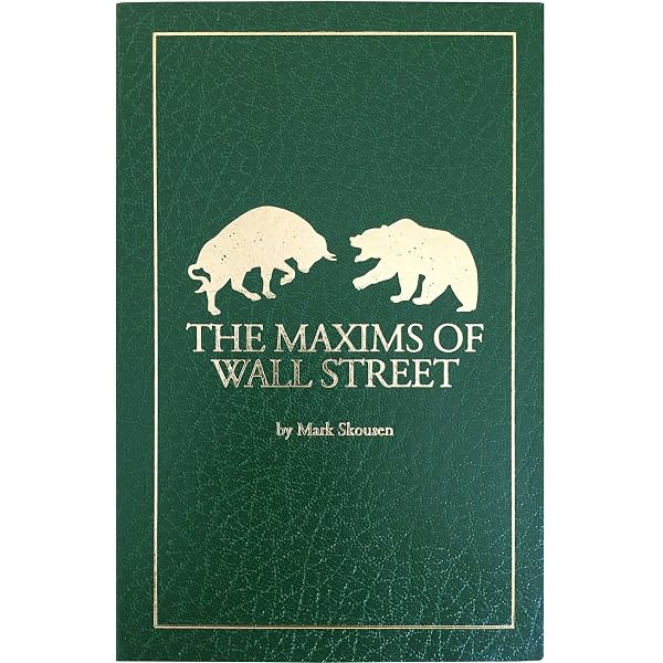 The Maxims of Wall Street: A Compendium of Financial Adages