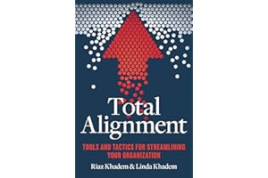 Total Alignment: Tools and Tactics for Streamlining Your Organization