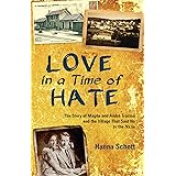 Love in a Time of Hate: The Story of Magda and Andre Trocme and the Village That Said No to the Nazis