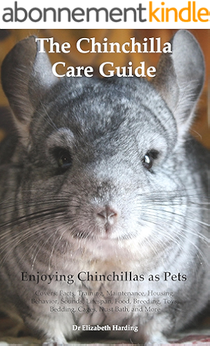 Download The Chinchilla Care Guide Enjoying Chinchillas as Pets Covers: Facts, Training, Maintenance, Housing, Behavior, Sounds, Lifespan, Food, Breeding, Toys, ... Cages, Dust Bath, and More (English Edition) PDF