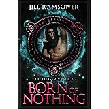 Born of Nothing: An Urban Fantasy Friends to Lovers Standalone Romance (The Fae Games Book 4)