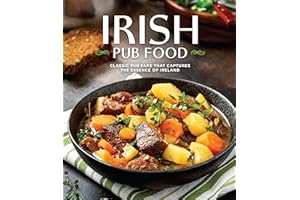 Irish Pub Food: Classic Pub Fare that Captures the Essence of Ireland